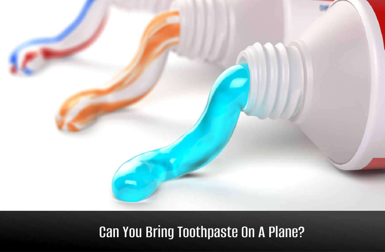 क्या आप हवाई जहाज़ पर टूथपेस्ट ला सकते हैं?